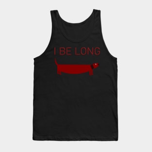 I Be Long dacshound dog Tank Top